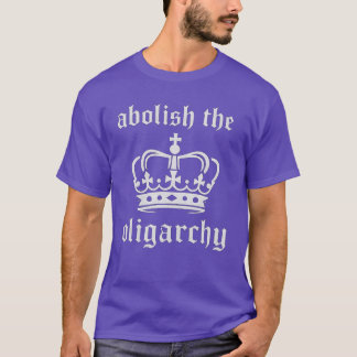 Afschaffen van de oligarchie t-shirt