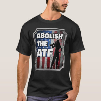 Afschaffen van het bureau voor alcohol- en vuurwap t-shirt