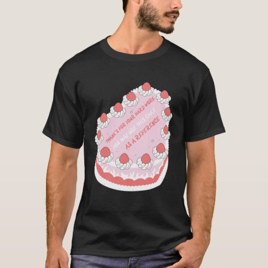 Afscheid Cake Idee Collega Medewerker Waardering T-shirt (Voorkant)