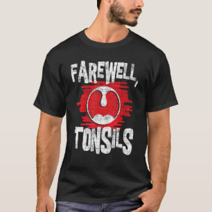 Afscheid Tonsillen - Tonsillectomie Tonsilverwijde T-shirt