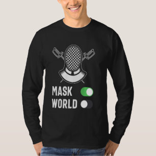 Afschermmodus Switch Mask On World Off Fencer Swor T-shirt