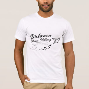 Afstand Betekent Niets Citaat T-shirt