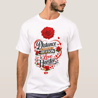 Afstand geeft ons een reden om harder te Liefhebbe T-shirt