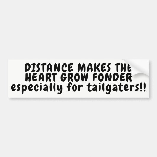 Afstand maakt me dol op Tailgaters Bumpersticker (Voorkant)