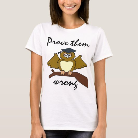 Afstuderen Dag "Bewijs hun fout" Owl T-shirt (Voorkant)