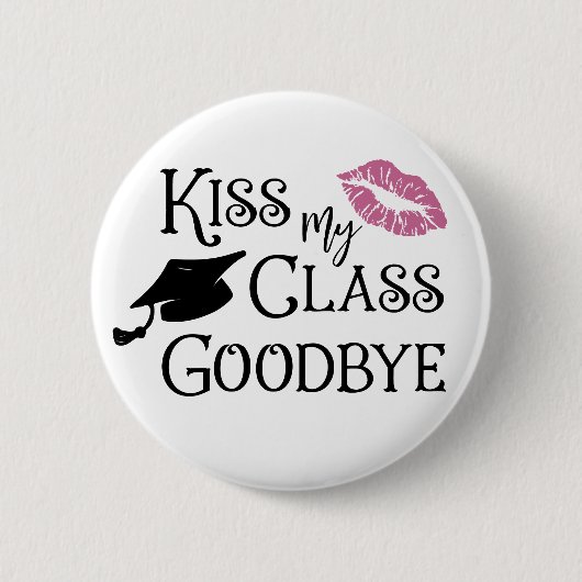 Afstuderen Funny KISS MIJN KLAS AFSCHEID Gezegde Ronde Button 5,7 Cm (Voorkant)