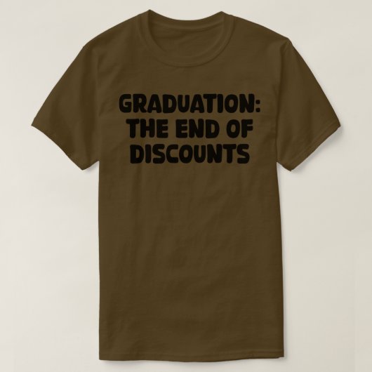 Afstuderen het einde van kortingen 1 t-shirt (Design voorkant)