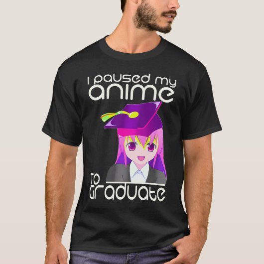 Afstuderen Ik pauzeerde mijn anime om ideeën te Af T-shirt (Voorkant)