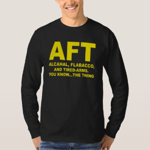 Aft Alcahal Flabacco en vermoeide armen die je ken T-shirt