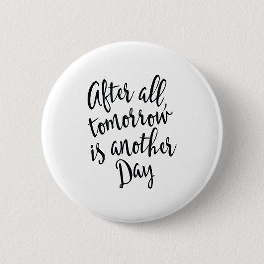 After All Tomorrow Is Another Day Motivational _1  Ronde Button 5,7 Cm (Voorkant)