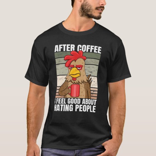 After Coffee I Feel Good About Hating People Chick T-shirt (Voorkant)