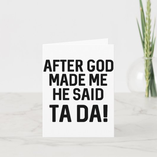 After God Made Me He Said Ta Da Funny Christian Kaart (Voorkant)