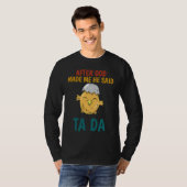 After God made Me He Said TaDa  Chicken T-shirt (Voorkant volledig)