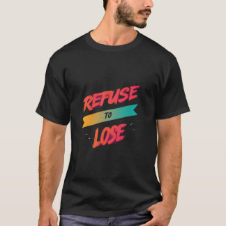 Afwijzen tot verlies t-shirt