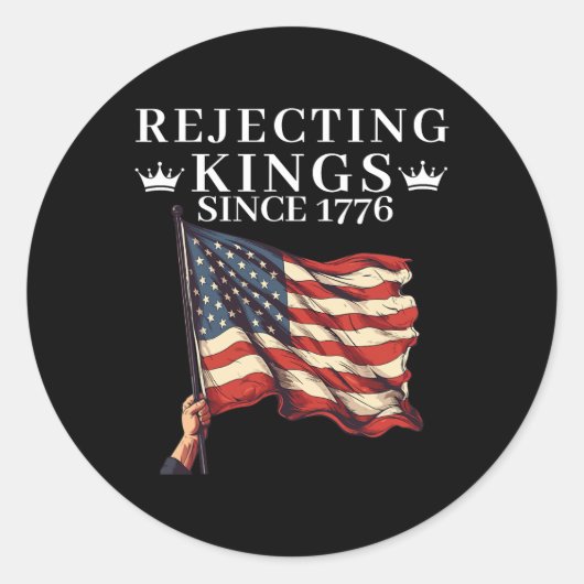Afwijzing van Kings sinds 1776 Amerikaanse  vlag 4 Ronde Sticker (Voorkant)