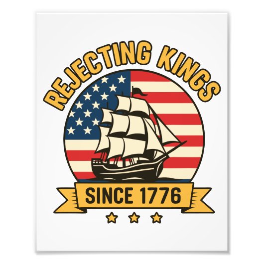 Afwijzing van Kings sinds 1776  patriottische VS Foto Afdruk (Voorkant)