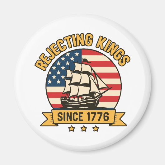 Afwijzing van Kings sinds 1776 patriottische VS Magneet (Voorkant)