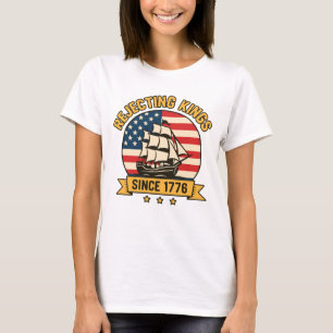Afwijzing van Kings sinds 1776  patriottische VS T-shirt