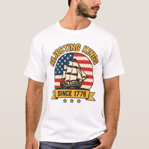 Afwijzing van Kings sinds 1776  patriottische VS T-shirt