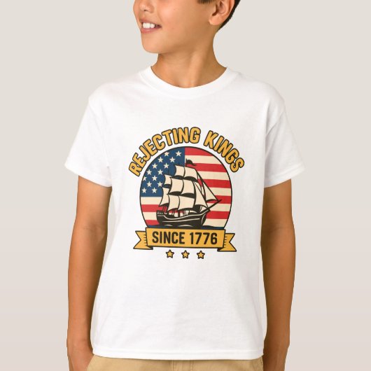 Afwijzing van Kings sinds 1776  patriottische VS T-shirt (Voorkant)
