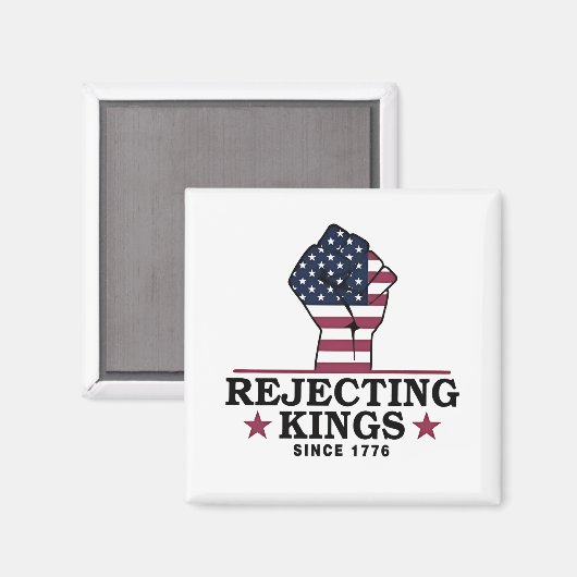 Afwijzing van koningen sinds 1776 4 juli anti-Trum Magneet (Voorkant / Achterkant)