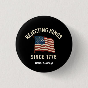 Afwijzing van koningen sinds 1776 Patriottische 4t Ronde Button 3,2 Cm