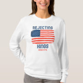 Afwijzing van koningen sinds 1776 Patriottische la T-shirt (Voorkant)