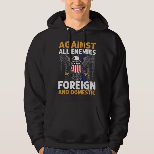 Against All Enemies Foreign And Domestic Veteran s Hoodie (Voorkant)