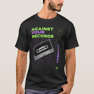 Against Your Records T-shirt