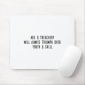 Age & Treachery Will Always Triumph Over Youth Muismat (Met muis)