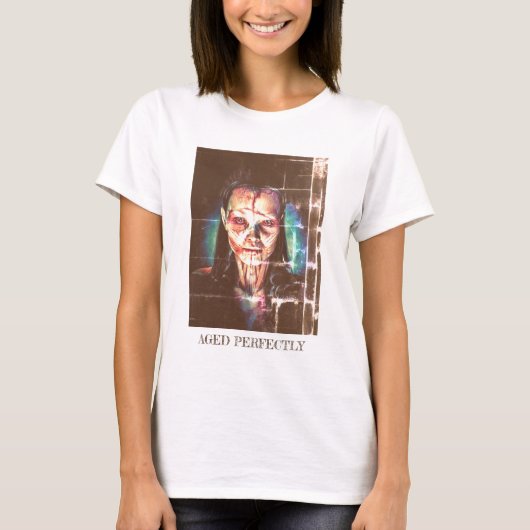 Aged Perfectly. Funny self-portrait of a woman T-shirt (Voorkant)