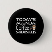 Agenda van vandaag: Koffie en spreadsheets Ronde Button 5,7 Cm (Voorkant)