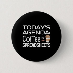 Agenda van vandaag: Koffie en spreadsheets Ronde Button 5,7 Cm