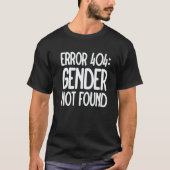 Agender Non Binary Pride Error 404 Gender Not Foun T-shirt (Voorkant)