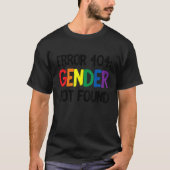 Agender Non Binary Pride Error 404 Gender Not Foun T-shirt (Voorkant)
