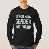 Agender Non Binary Pride Error 404 Gender Not Foun T-shirt (Voorkant)