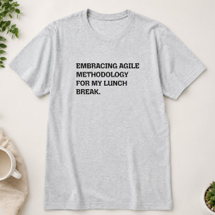 Agile methodiek omarmen tijdens mijn lunchpauze t-shirt