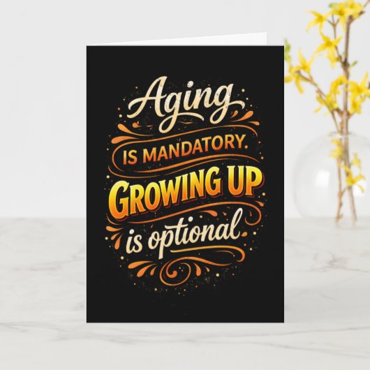 Aging Mandatory Growing Up Optional Fun Brithday Kaart (Gele Bloem)
