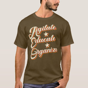 Agitate Educate Organiseer Burgerrechten Sociale R T-shirt