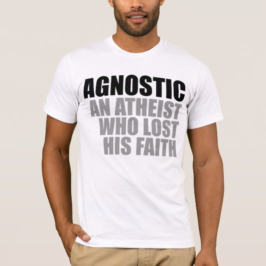 Agnost: een atheïst die zijn geloof heeft verloren t-shirt (Voorkant)