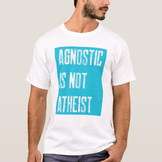 Agnostic not Atheist T-shirt