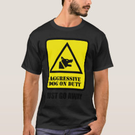 Agressieve Hond aan het Werk - Ga Weg T-shirt