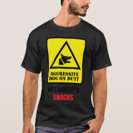 Agressieve Hond op Werk - Accepteert Evenwel Hapje T-shirt
