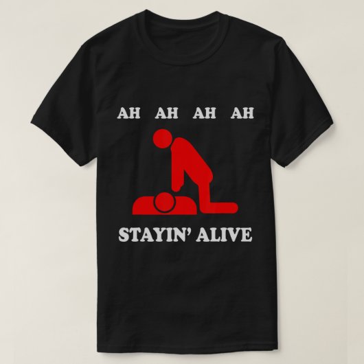 Ah Ah Ah Ah Stayin levend CPR T-Shirt (Design voorkant)