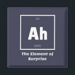 Ah Element of Surprise Chemistry Science Funny Magneet<br><div class="desc">Ah Element of Surprise Chemistry Funny Dit is een groot geschenk voor de leerkracht Chemistry of Chemistry in je leven. Iedereen die weet wie de Periodieke Lijst van Elementen heeft bestudeerd zal deze grap waarderen. Deze natuurwetstalige vaders grap is sarcastisch in een simpel zwart-wit design en maakt zeker dat anderen...</div>