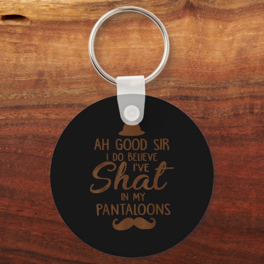 Ah Good Sir I Do Believe I've Shat In My Pantaloon Sleutelhanger (Voorkant)