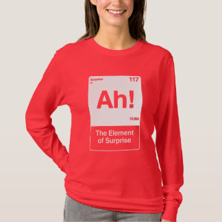 Ah Het Element Van Verrassing - Grappige Chemie  T-shirt
