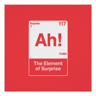 Ah Het Element Van Verrassing - Grappige Scheikund Perfect Poster