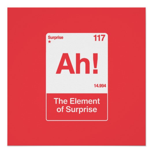 Ah Het Element Van Verrassing - Grappige Scheikund Perfect Poster (Voorkant)