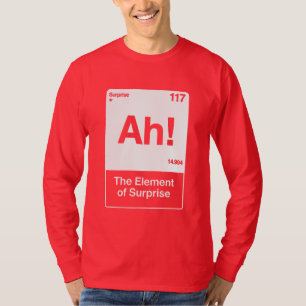 Ah Het Element Van Verrassing - Grappige Scheikund T-shirt